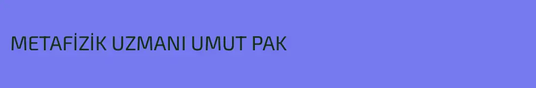 METAFİZİK UZMANI UMUT PAK